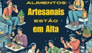 Alimentos Artesanais Estão em Alta